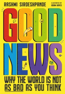 Good News : Why the World is Not as Bad as You Think. Shortlisted for the Blue Peter Book Awards 2022