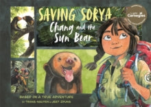 Saving Sorya - Chang and the Sun Bear : Winner of the Yoto Carnegie Medal for Illustration 2023