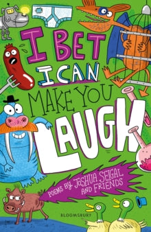 I Bet I Can Make You Laugh : Poems by Joshua Seigal and Friends. WINNER of the Laugh Out Loud Awards
