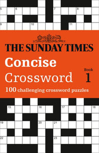 Sunday Times Concise Crossword Book 1: 100 Challenging Crossword Puzzles