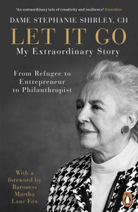 Let It Go: My Extraordinary Story - From Refugee to Entrepreneur to Philanthropi