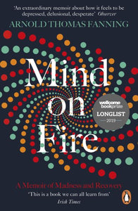 Mind on Fire: Shortlisted for the Wellcome Book Prize 2019