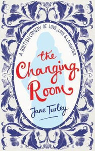 Changing Room: A British Comedy of Love, Loss and Laughter