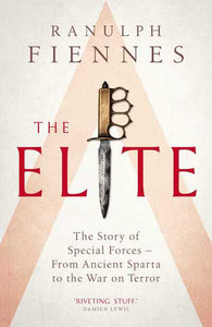 Elite: The Story of Special Forces - From Ancient Sparta to the War on Terror