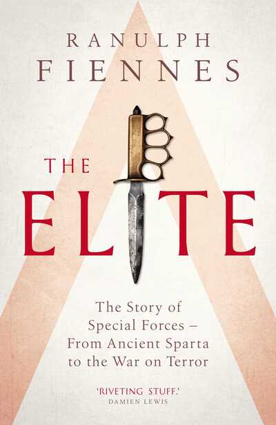 Elite: The Story of Special Forces - From Ancient Sparta to the War on Terror