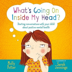 What's Going On Inside My Head?: Starting Conversations With Your Child About Po