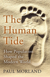 Human Tide: How Population Shaped the Modern World