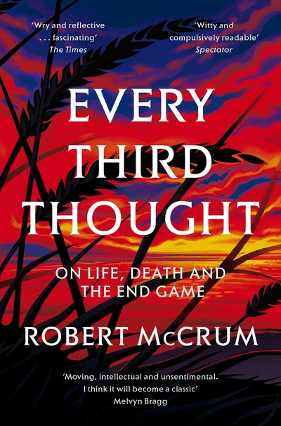 Every Third Thought: On Life, Death, and the Endgame