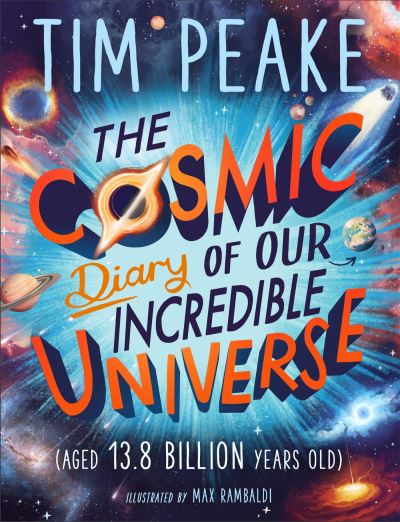 The Cosmic Diary of Our Incredible Universe