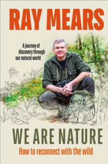We Are Nature : How to reconnect with the wild