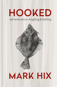 HOOKED: Adventures in Angling and Eating