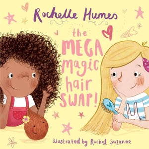Mega Magic Hair Swap!: The debut book from TV personality, Rochelle Humes