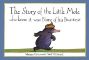 Story of the Little Mole who knew it was none of his busines: 30th anniversary e