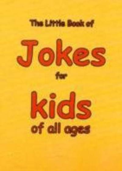 Little Book Of Jokes For Kids Of All Age