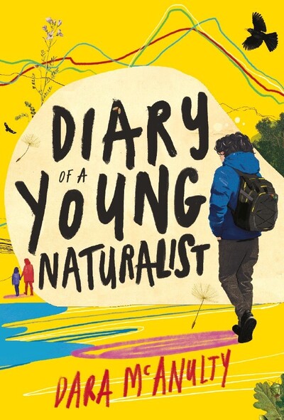Diary of a Young Naturalist: WINNER OF THE 2020 WAINWRIGHT PRIZE FOR NATURE WRIT