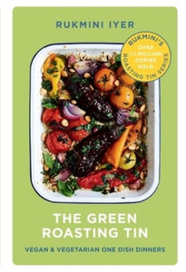 Green Roasting Tin: Vegan and Vegetarian One Dish Dinners